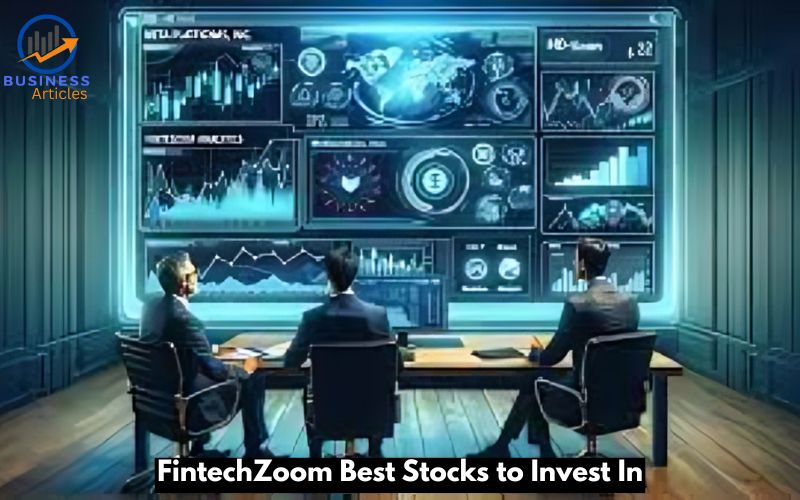 FintechZoom Best Stocks to Invest In