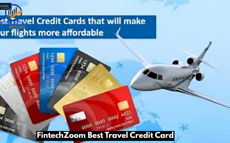 FintechZoom Best Travel Credit Card