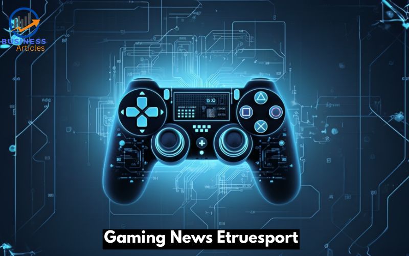 Gaming News Etruesport